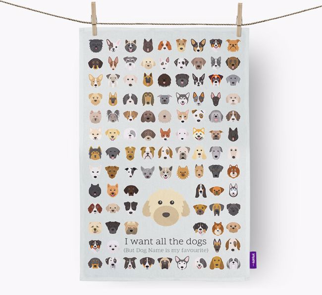 Personalised 'I want all the dogs' Tea Towel